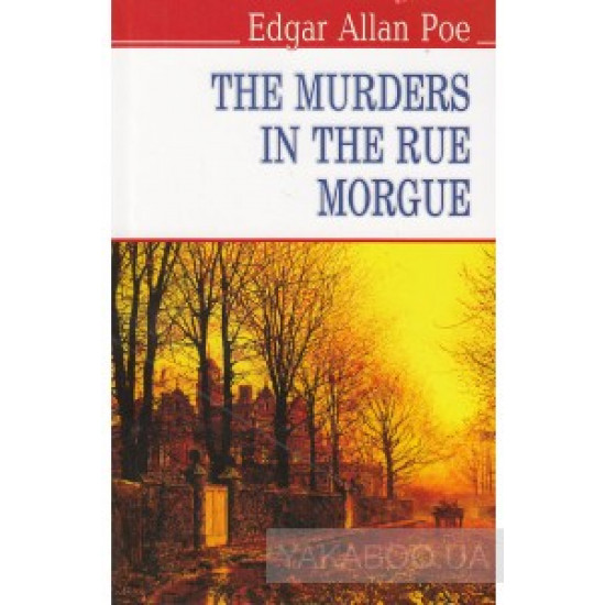 The Murders in the Rue Morgue and Other Stoties The Murders in the Rue Morgue and Other Stoties