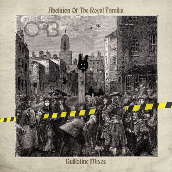 The ORB - Abolition Of The Royal Familia (Guillotine Mixes) (2xLP, Blue) (2021) S/S The ORB - Abolition Of The Royal Familia (Guillotine Mixes) (2xLP, Blue) (2021) S/S