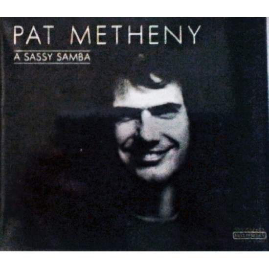 Pat Metheny. A Sassy Samba Pat Metheny. A Sassy Samba