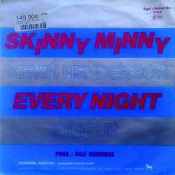 Kevin HendersonPick Up - Skinny Minny/Every Night