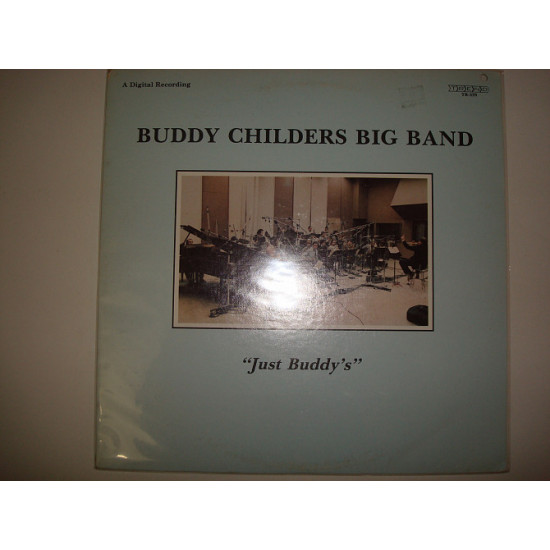 BUDDY CHILDDERS BIG BAND-Just Buddys 1985 USA Jazz Big Band BUDDY CHILDDERS BIG BAND-Just Buddys 1985 USA Jazz Big Band