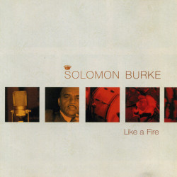 Solomon Burke- LIKE A FIRE